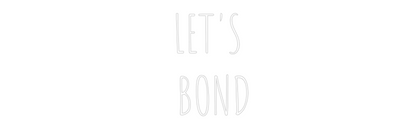 שלט מעוצב אישית LET'S
 BOND